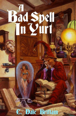 A Bad Spell In Yurt (The Royal Wizard Of Yurt)