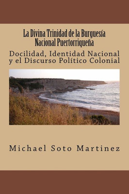 La Divina Trinidad De La Burguesia Nacional Puertorriquena (Spanish Edition)