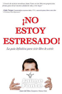 No Estoy Estresado: La Guia Definitiva Para Trascender El Estrés Y Vivir En Paz (Spanish Edition)