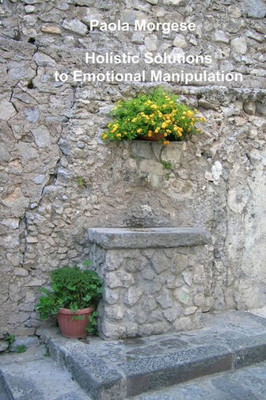 Holistic Solutions To Emotional Manipulation