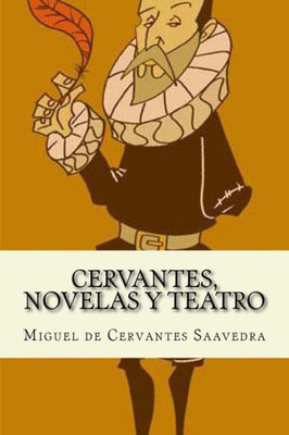 Cervantes, Novelas Y Teatro (Spanish Edition)