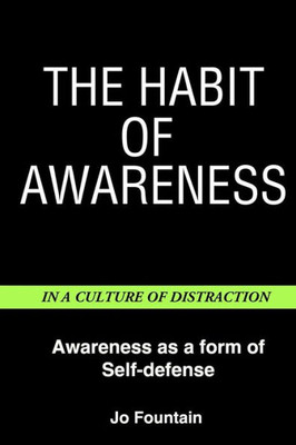 The Habit Of Awareness: Awareness As A Form Of Self-Defense