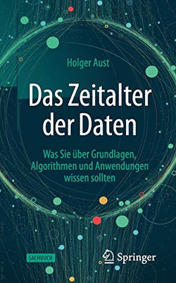 Das Zeitalter der Daten: Was Sie über Grundlagen, Algorithmen und Anwendungen wissen sollten (German Edition)