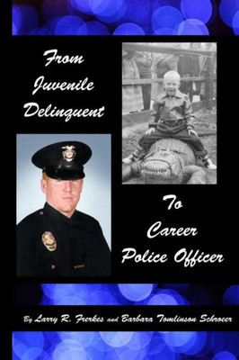 From Juvenile Delinquent To Career Police Officer