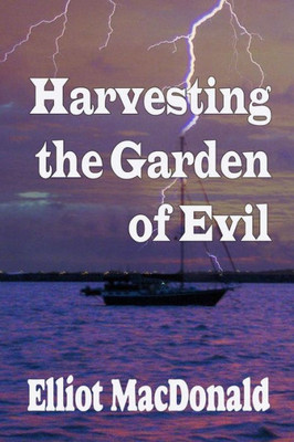 Harvesting The Garden Of Evil