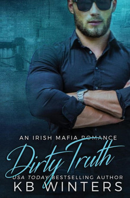 Dirty Truth: An Irish Mafia Romance (Dirty Liar)