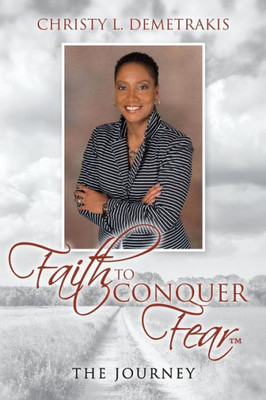 Faith To Conquer Fear: The Journey