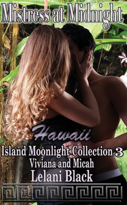 Mistress At Midnight (Island Moonlight Collection ~ Hawaii)