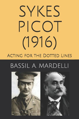 Sykes - Picot (1916): Acting For The Dotted Lines