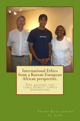 International Ethics From A Korean European African Perspective.