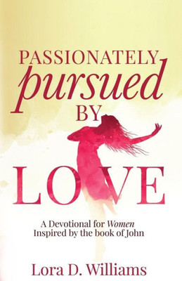 Passionately Pursued By Love