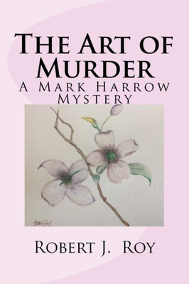 The Art Of Murder: A Mark Harrow Mystery