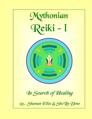 Mythonian Reiki - I: In Search Of Healing (Mythonian Reiki Healing)