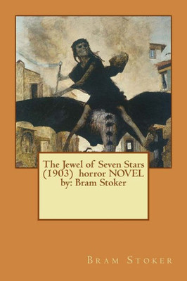 The Jewel Of Seven Stars (1903) Horror Novel By: Bram Stoker