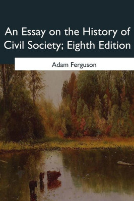 An Essay On The History Of Civil Society, Eighth Edition