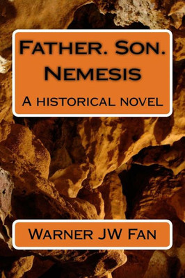 Father. Son. Nemesis: A Historical Novel (The Seasons Of Man)