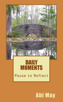 Pause To Reflect: Daily Moments