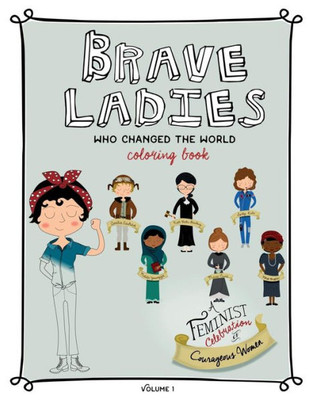 Brave Ladies Who Changed The World: A Coloring Book (Little Rebel Rosie)