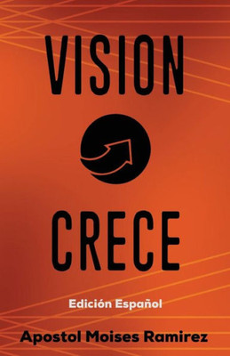Vision Crece: Edicion Espanol (Spanish Edition)