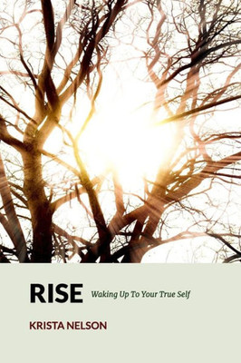 Rise: Waking Up To Your True Self