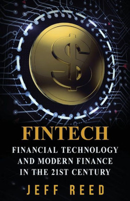 Fintech: Financial Technology And Modern Finance In The 21St Century