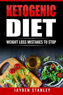 Ketogenic Diet: Weight Loss Mistakes To Stop
