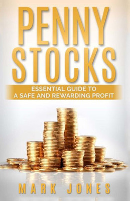 Penny Stocks: Essential Guide To A Safe And Rewarding Profit