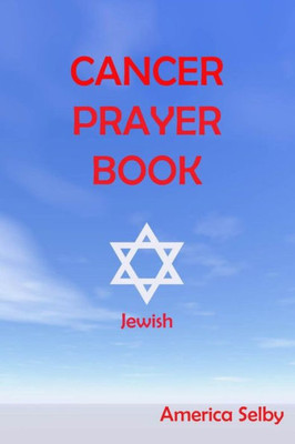 Cancer Prayer Book Jewish Faith: Jewish Faith Cancer Prayer Book (Jewish Prayer Books)