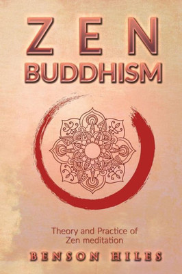 Zen Buddhism:: Theory And Practice Of Zen Meditation
