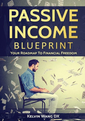 Passive Income Blueprint: Your Roadmap To Financial Freedom