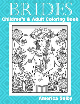 Brides Children'S And Adult Coloring Book: Children'S And Adult Coloring Book (Brides Coloring Books)