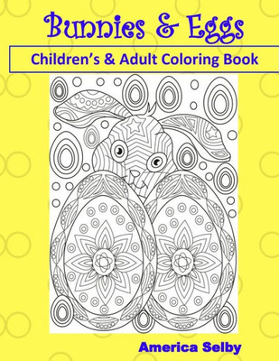Bunnies And Eggs Children'S And Adult Coloring Book: Children'S And Adult Coloring Book (Animal Coloring Book)
