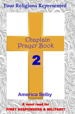 Chaplain Prayer Book 2 For Ministers, First Responders, & Health Care Workers: Prayer Book For Chaplains, First Responders, Ministers, Military, Doctors, Nurses, Nursing-Home Staff