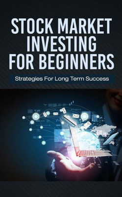 Stock Market Investing For Beginners: Strategies For Long Term Success (Trading For Beginners)
