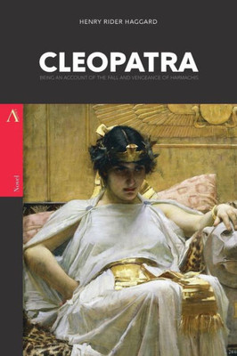 Cleopatra: Being An Account Of The Fall And Vengeance Of Harmachis