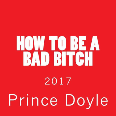 How To Be A Bad Bitch: 2017