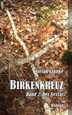 Birkenkreuz 2: Der Verrat (Die Birkenkreuz-Saga) (German Edition)
