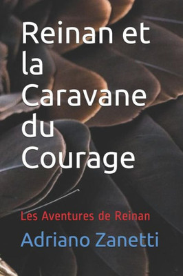 Reinan Et La Caravane Du Courage: Les Aventures De Reinan (French Edition)