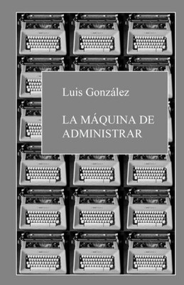 La Máquina De Administrar (Spanish Edition)