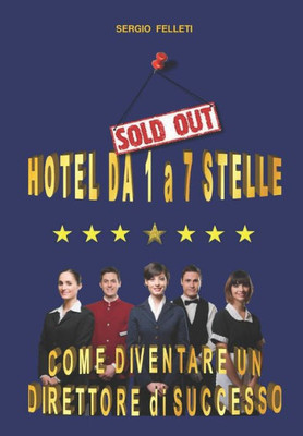 Hotel Da 1 A 7 Stelle: Come Diventare Un Direttore Di Successo (Italian Edition)