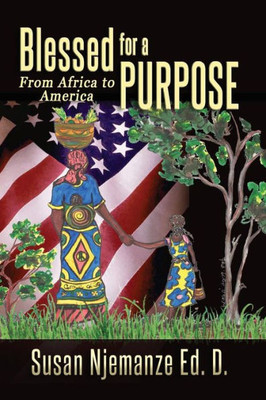 Blessed For A Purpose: From Africa To America