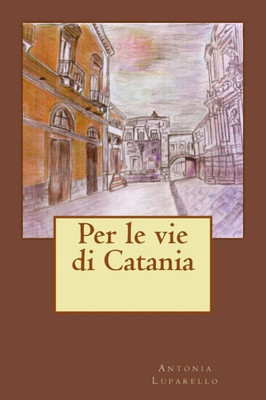 Per Le Vie Di Catania (Italian Edition)
