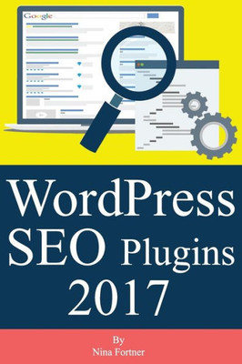 Wordpress Seo Plugins [2017 Edition]: Learn Search Engine Optimization With Smart Internet Marketing Plugins