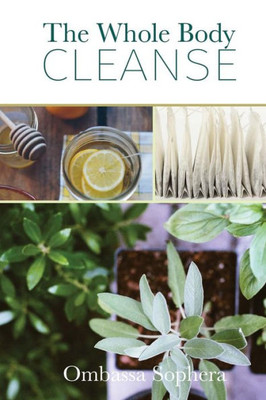 The Whole Body Cleanse: Total Wellness