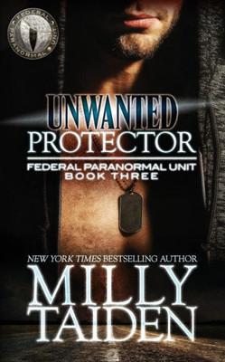 Unwanted Protector (Federal Paranormal Unit)
