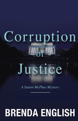 Corruption Of Justice (A Sutton Mcphee Mystery)