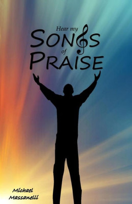 Hear My Songs Of Praise