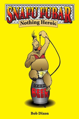 Snafu Fubar: Nothing Heroic