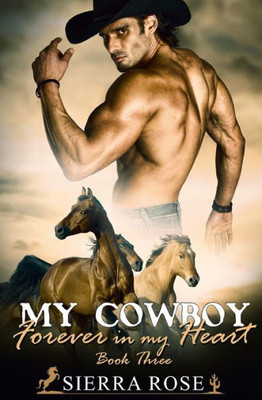 My Cowboy: Forever In My Heart - Part 3 (A Cowboy To Love)