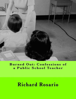 Burned Out: Confessions Of A Public School Teacher